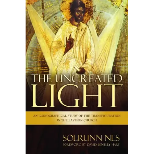 The Uncreated Light: An Iconographical Study of the Transfiguration in the Eastern Church